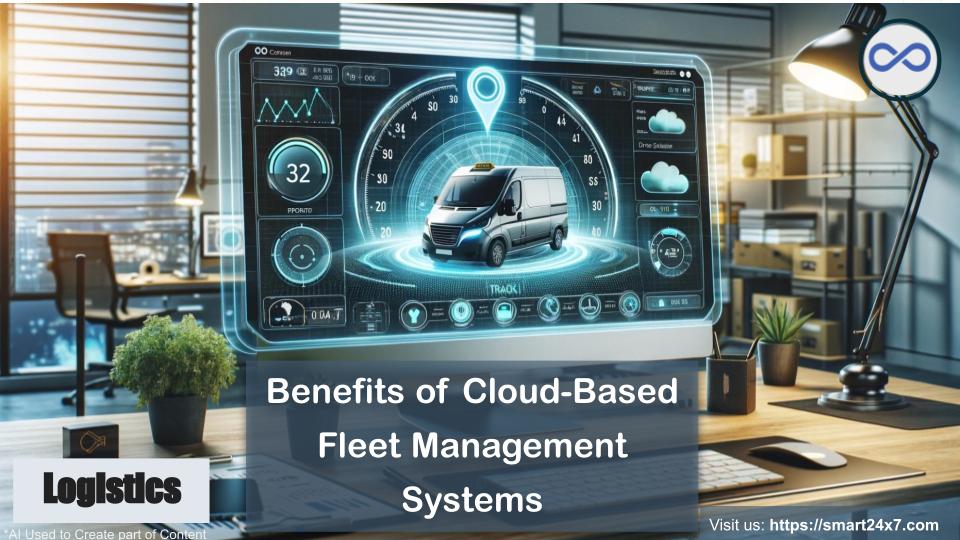 Benefits of Cloud-Based Fleet Management Systems