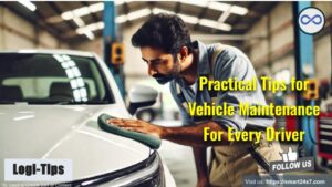 Practical Tips for Vehicle Maintenance Every Driver Should Know